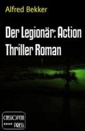 Ebook Der Legionär: Action Thriller Roman di Alfred Bekker edito da BookRix