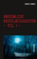Ebook Unheimliche Gruselgeschichten - Teil I - di Sandro Hübner edito da Books on Demand