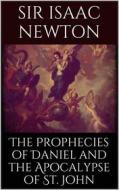 Ebook The Prophecies of Daniel and the Apocalypse of St. John di Isaac Newton edito da Books on Demand