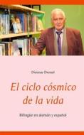 Ebook El ciclo cósmico de la vida di Dietmar Dressel edito da Books on Demand