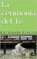 Ebook La cerimonia del Tè (translated) di Kakuzo Okakura edito da Kakuzo Okakura