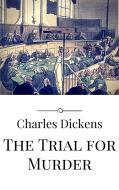 Ebook The Trial for Murder di Charles Dickens edito da Charles Dickens