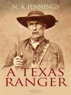 Ebook A Texas Ranger di N. A. Jennings edito da Arcadia Press
