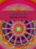 Ebook Three Men di Maxime Gorky edito da Publisher s11838