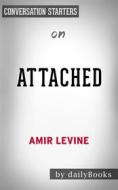 Ebook Attached: The New Science of Adult Attachment and How It Can Help YouFind by Amir Levine | Conversation Starters di dailyBooks edito da Daily Books