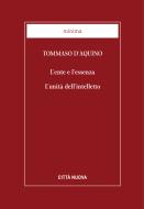 Ebook L'ente e l'essenza - L'unità dell'intelletto di Tommaso d'Aquino edito da Città Nuova