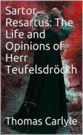 Ebook Sartor Resartus: The Life and Opinions of Herr Teufelsdröckh di Thomas Carlyle edito da iOnlineShopping.com