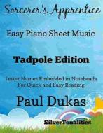 Ebook Sorcerers Apprentice Easy Piano Tadpole Edition di Silvertonalities edito da SilverTonalities