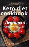 Ebook Keto Diet Cookbook for Beginners di S.Timothy edito da S. Timothy
