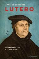Ebook Lutero di Prosperi Adriano edito da Mondadori