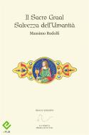 Ebook Il Sacro Graal Salvezza dell'Umanità di Massimo Rodolfi edito da Draco Edizioni