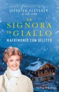 Ebook La Signora in giallo matrimonio con delitto di Fletcher Jessica, Land Jon edito da Sperling & Kupfer