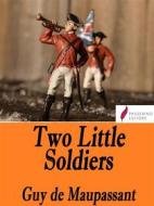 Ebook Two Little Soldiers di Guy de Maupassant edito da Passerino