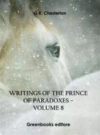 Ebook Writings of the Prince of Paradoxes - Volume 8 di G.K. Chesterton edito da Greenbooks Editore