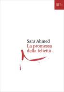 Ebook La promessa della felicità di Ahmed Sara edito da Luca Sossella editore