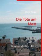 Ebook Die Tote am Mast di Birgit Pauls edito da Books on Demand