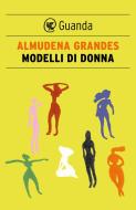 Ebook Modelli di donna di Almudena Grandes edito da Guanda