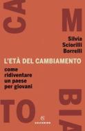 Ebook L'età del cambiamento di Silvia Sciorilli Borrelli edito da Solferino