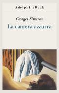 Ebook La camera azzurra di Georges Simenon edito da Adelphi