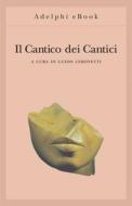 Ebook Il Cantico dei Cantici di Guido Ceronetti edito da Adelphi