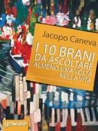 Ebook I 10 brani da ascoltare almeno una volta nella vita di Jacopo Caneva edito da goWare