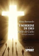 Ebook I sorrisi di Dio - Perle di Cielo di Rina Bernardo edito da Booksprint