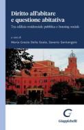 Ebook Diritto all’abitare e questione abitativa - e-Book di Maria Grazia Della Scala, Saverio Santangelo, Davide Palazzo, Maria Teresa Cutri', Alessandra Montenero, Vincenzo Perticaro, Alessandra De Rose, Paolo Ciampi edito da Giappichelli Editore