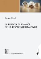 Ebook La perdita di chance nella responsabilità civile di Giuseppe Cricenti edito da Giappichelli Editore