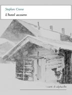 Ebook L'hotel azzurro di Stephen Crane edito da Alphaville Edizioni Digitali