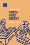 Ebook Algoritmi, monaci e mercanti di Ausiello Giorgio edito da Codice Edizioni