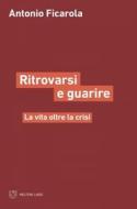 Ebook Ritrovarsi e guarire di Antonio Ficarola edito da Meltemi Editore