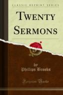 Ebook Twenty Sermons di Phillips Brooks edito da Forgotten Books