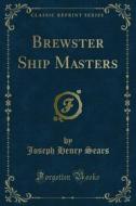 Ebook Brewster Ship Masters di J. Henry Sears edito da Forgotten Books