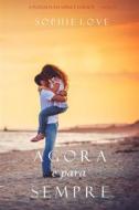 Ebook Agora e Para Sempre (A Pousada em Sunset Harbor—Livro 1) di Sophie Love edito da Lukeman Literary Management