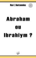 Ebook Abraham ou Ibrahiym ? di Nas E. Boutammina edito da Books on Demand