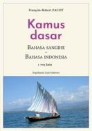 Ebook Kamus Dasar Bahasa Sangihe - Bahasa Indonesia di François-Robert Zacot edito da Books on Demand