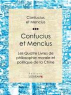Ebook Confucius et Mencius di Ligaran, Confucius, Mencius edito da Ligaran