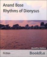 Ebook Rhythms of Dionysus di Anand Bose edito da BookRix