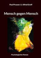Ebook Mensch gegen Mensch di Alfred Groff, Paul Prussen edito da Books on Demand