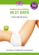 Ebook Rebalance your Metabolism in 21 Days -The Original-: (UK Edition) di Arno Schikowsky, Dr. Rodolf Binder, Christian Mörwald edito da Books on Demand