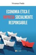 Ebook Economia etica e impresa socialmente responsabile di Vincenzo Freda edito da Youcanprint