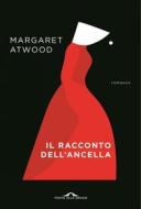 Ebook Il racconto dell'Ancella di Margaret Atwood edito da Ponte alle Grazie