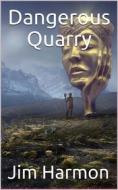 Ebook Dangerous Quarry di Jim Harmon edito da iOnlineShopping.com