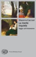 Ebook La mente inquieta di Cacciari Massimo edito da Einaudi