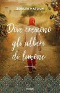 Ebook Dove crescono gli alberi di limone di Katouh Zoulfa edito da Piemme