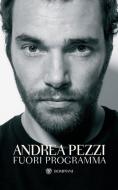 Ebook Fuori Programma di Pezzi Andrea edito da Bompiani