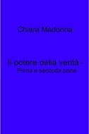 Ebook Il potere della verità - Prima e seconda parte di madonna chiara edito da ilmiolibro self publishing