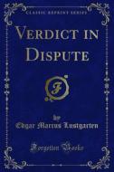 Ebook Verdict in Dispute di Edgar Marcus Lustgarten edito da Forgotten Books
