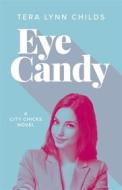 Ebook Eye Candy di Tera Lynn Childs edito da Tera Lynn Childs