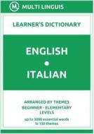 Ebook English-Italian Learner's Dictionary (Arranged by Themes, Beginner - Elementary Levels) di Multi Linguis edito da Multi Linguis